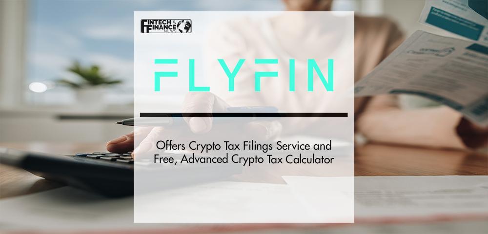 FlyFin Offers Crypto Tax Filings Service and Free, Advanced Crypto Tax Calculator | Fintech Finance