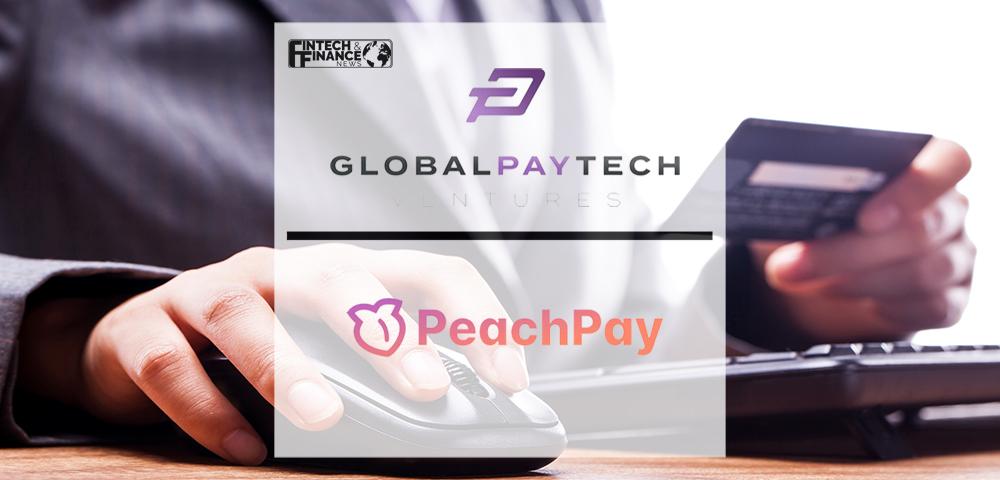 Global Paytech Ventures invests in PeachPay's Superior One-Click Checkout for Online Merchants | Fintech Finance
