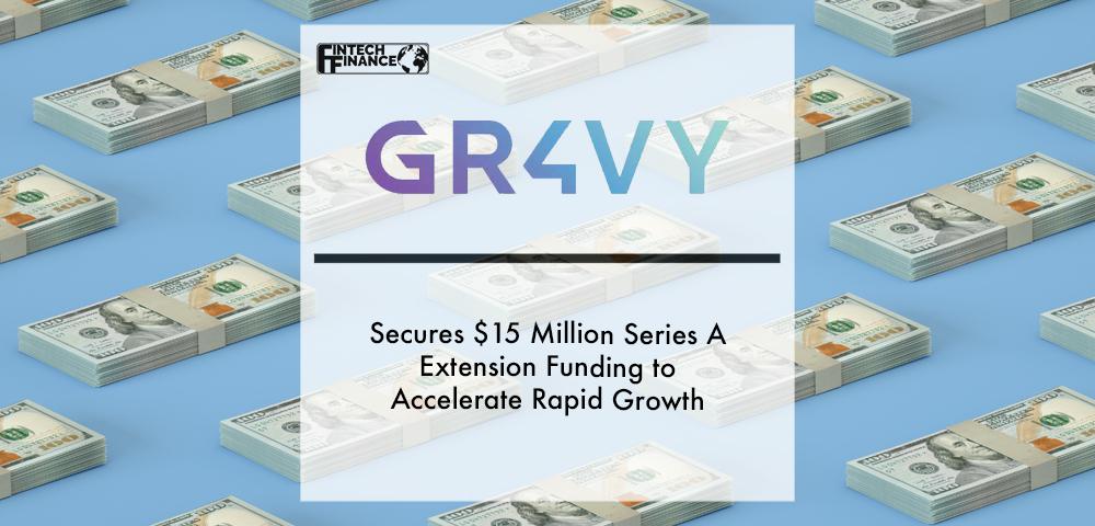 Gr4vy Secures $15 Million Series A Extension Funding to Accelerate Rapid Growth | Fintech Finance
