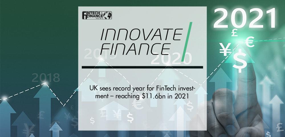 UK sees record year for FinTech investment – reaching $11.6bn in 2021 | Fintech Finance