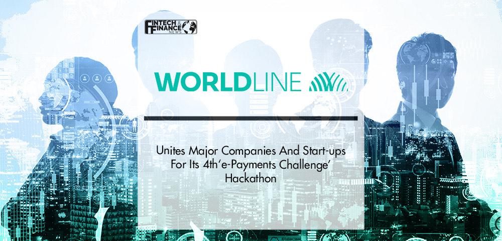 Worldline unites major companies and start-ups for its 4th‘e-Payments Challenge’ hackathon | Fintech Finance