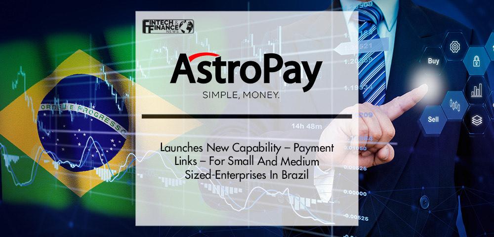 AstroPay launches new capability – Payment Links – for small and medium sized-enterprises in Brazil | Fintech Finance