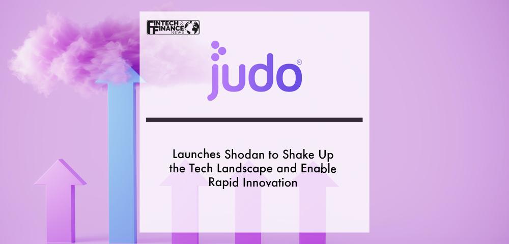 Judopay launches Shodan to shake up the tech landscape and enable rapid innovation | Fintech Finance