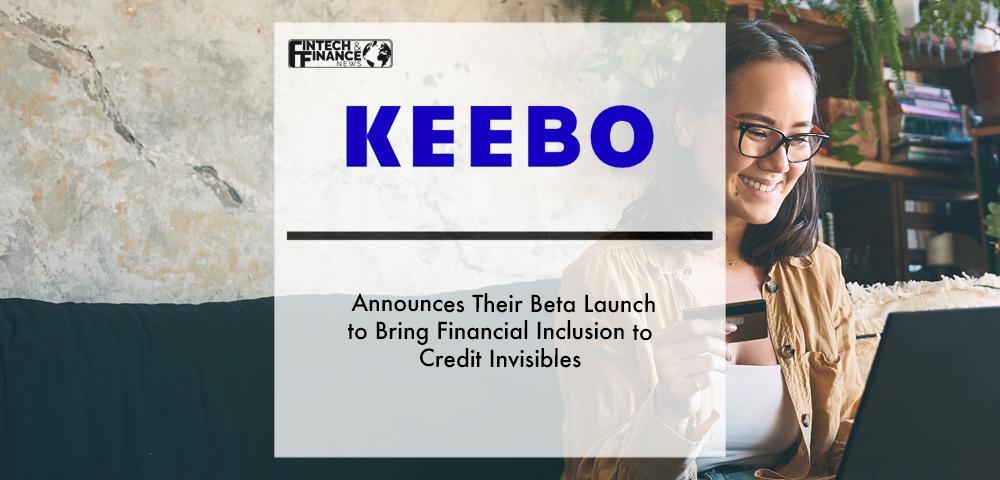 Keebo announces their beta launch to bring financial inclusion to credit invisibles | Fintech Finance