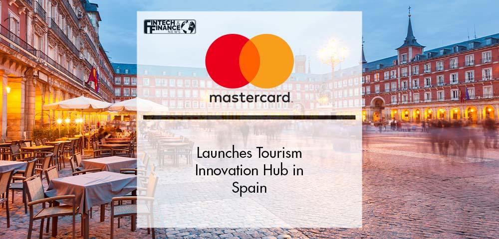 Mastercard launches Tourism Innovation Hub in Spain | Fintech Finance