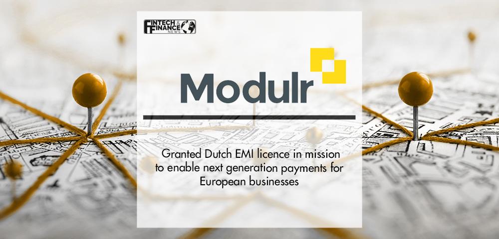 Modulr granted Dutch EMI licence in mission to enable next generation payments for European businesses | Fintech Finance