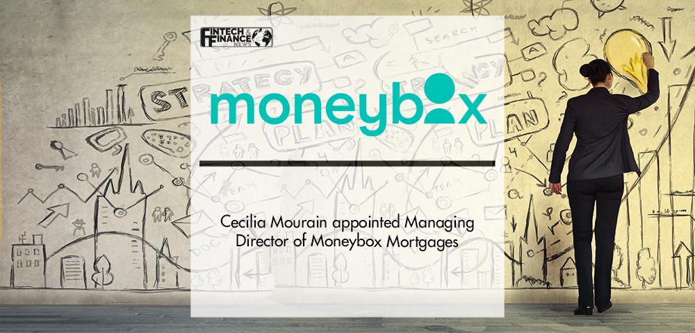 Cecilia Mourain appointed Managing Director of Moneybox Mortgages | Fintech Finance