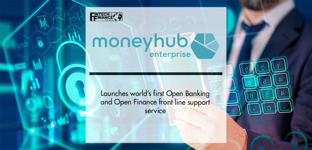Moneyhub launches world’s first Open Banking and Open Finance front line support service | Fintech Finance