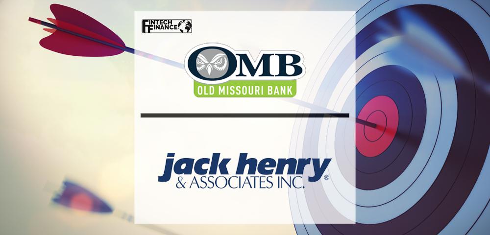 Old Missouri Bank Selects Jack Henry to Power New Growth and Digital Brand | Fintech Finance