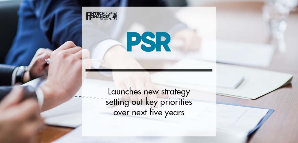 PSR launches new strategy setting out key priorities over next five years | Fintech Finance