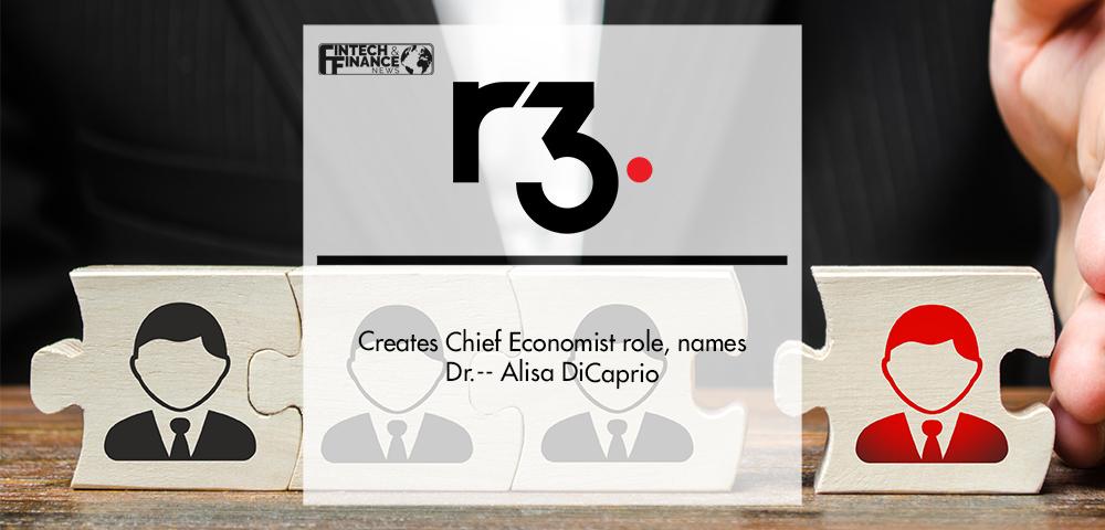 R3 creates Chief Economist role, names Dr.­­ Alisa DiCaprio | Fintech Finance