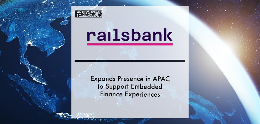 Railsbank expands presence in APAC to support embedded finance experiences | Fintech Finance
