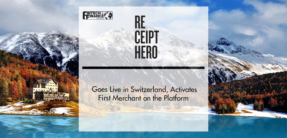 Receipthero Goes Live in Switzerland, Activates First Merchant on the Platform | Fintech Finance