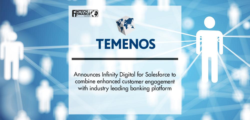 Temenos announces Infinity Digital for Salesforce to combine enhanced customer engagement with industry leading banking platform | Fintech Finance