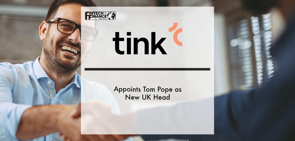 Tink Appoints Tom Pope as New UK Head | Fintech Finance