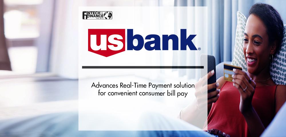 U.S. Bank advances Real-Time Payment solution for convenient consumer bill pay | Fintech Finance