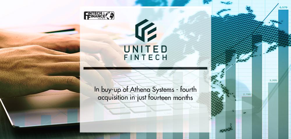 United Fintech in buy-up of Athena Systems - fourth acquisition in just fourteen months | Fintech Finance