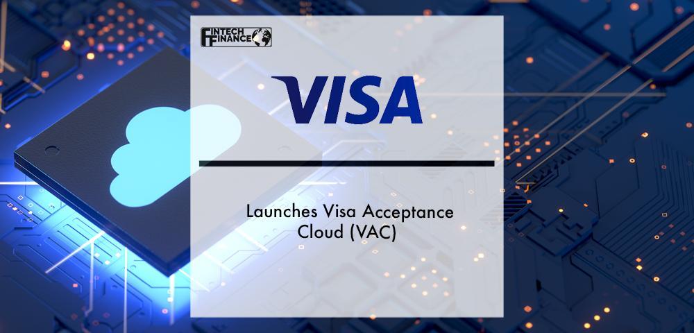Visa launches Visa Acceptance Cloud (VAC) | Fintech Finance