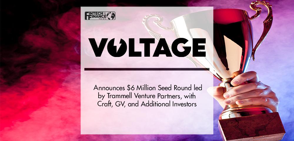 Bitcoin Infrastructure Company Voltage Announces $6 Million Seed Round led by Trammell Venture Partners, with Craft, GV, and Additional Investors |Fintech Finance