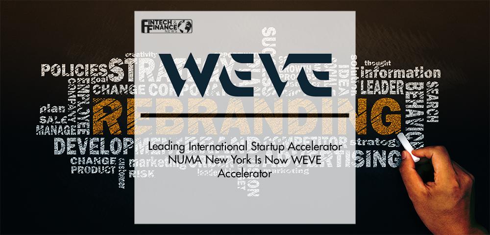 Leading International Startup Accelerator NUMA New York Is Now WEVE Accelerator | Fintech Finance