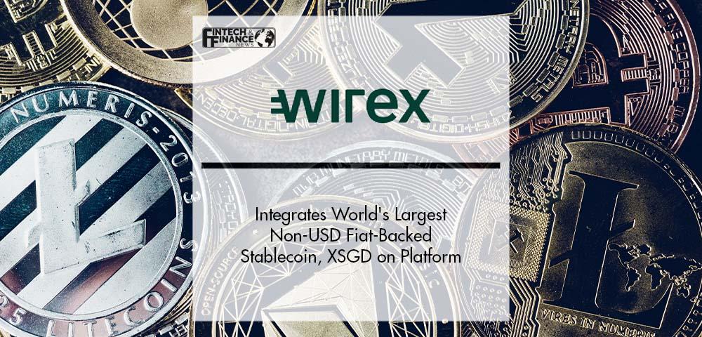 Wirex Integrates World's Largest Non-USD Fiat-Backed Stablecoin, XSGD on Platform | Fintech Finance