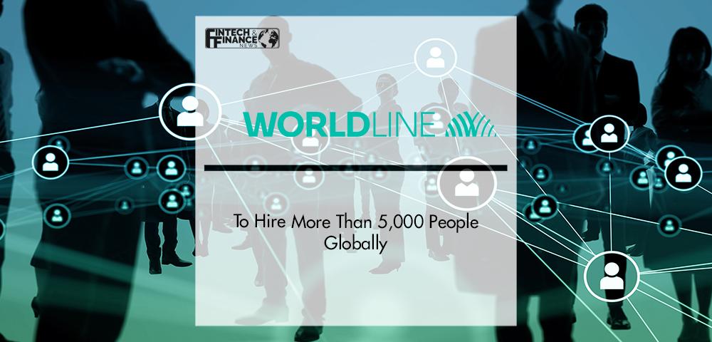 Worldline to hire more than 5,000 people globally | Fintech Finance