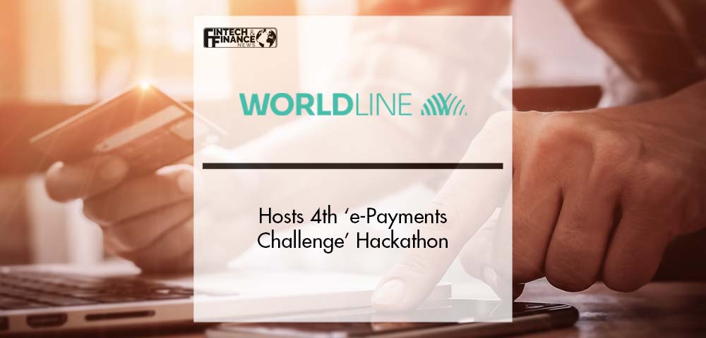 Worldline Hosts 4th ‘e-Payments Challenge’ Hackathon | Fintech Finance