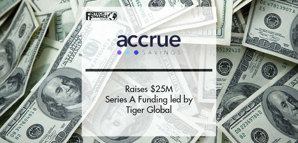 Accrue Savings Raises $25M Series A led by Tiger Global | Fintech Finance