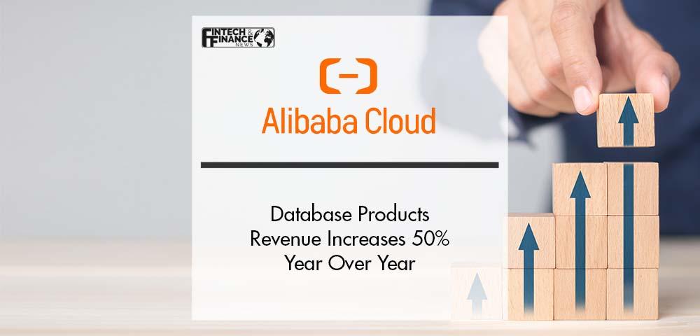 Alibaba Cloud Database Products Revenue Increases 50% Year Over Year | Fintech Finance