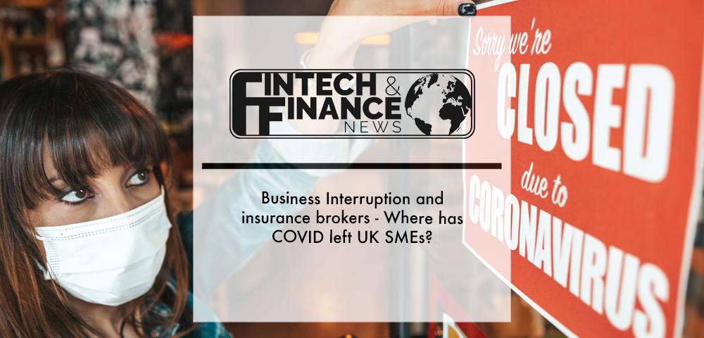 EXCLUSIVE: Business Interruption and insurance brokers - Where has COVID left UK SMEs?