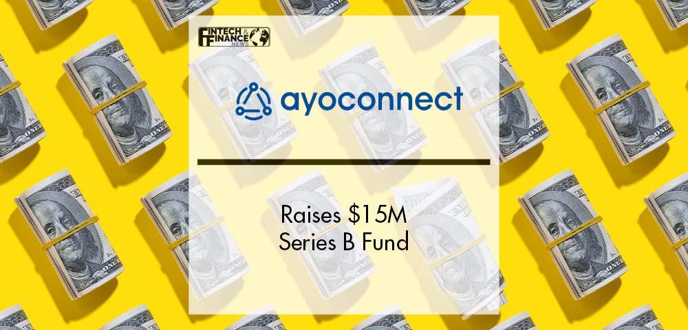 Ayoconnect raises $15M Series B | Fintech Finance