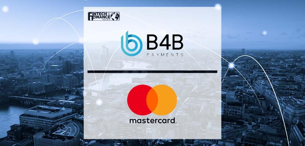 B4B Payments selected to join Mastercard Fintech Express Programme | Fintech Finance