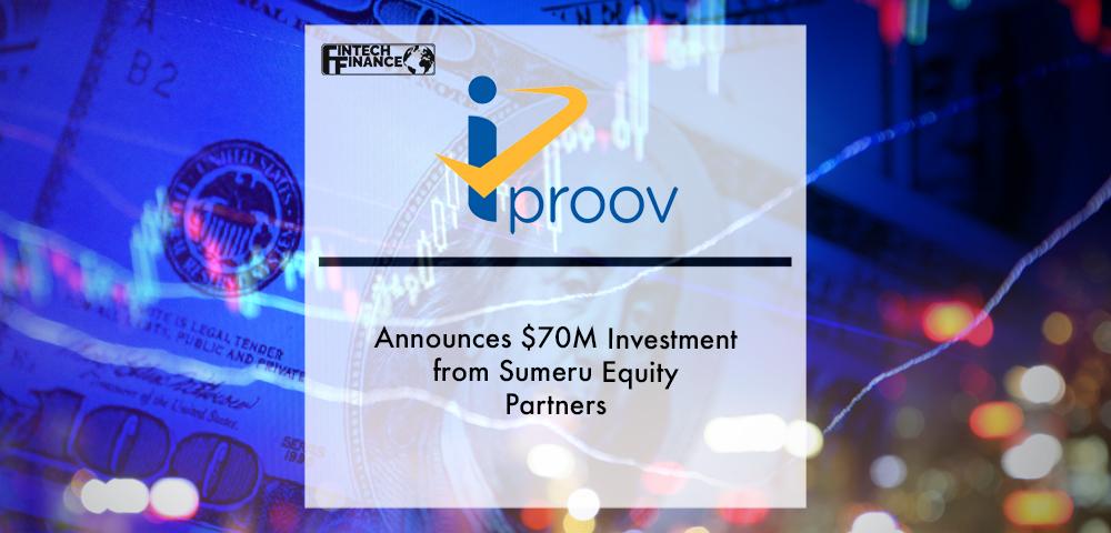 iProov Announces $70M Investment from Sumeru Equity Partners | Fintech Finance