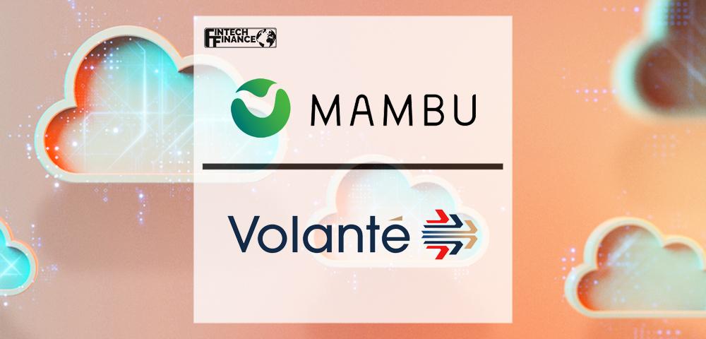 Mambu and Volante Technologies Partner to Pioneer Cloud-Native Banking and Payments Modernization | Fintech Finance