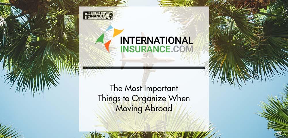The Most Important Things to Organize When Moving Abroad | Fintech Finance