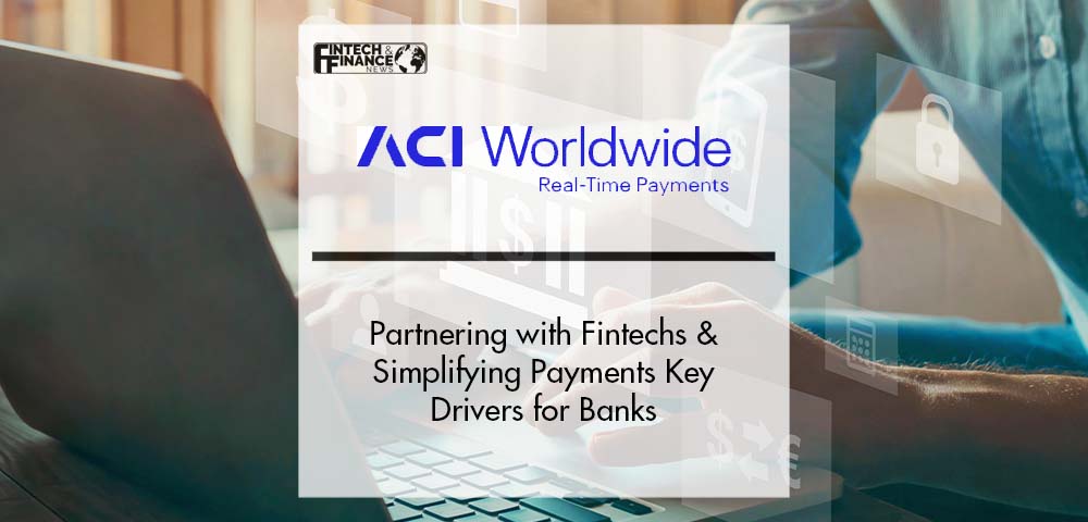 Partnering with Fintechs & Simplifying Payments Key Drivers for Banks | Fintech Finance