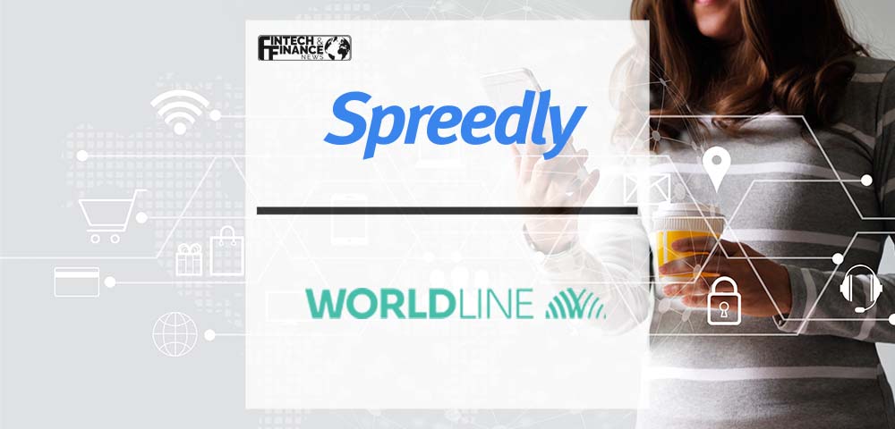 Worldline Joins Partnership Program by Spreedly | Fintech Finance