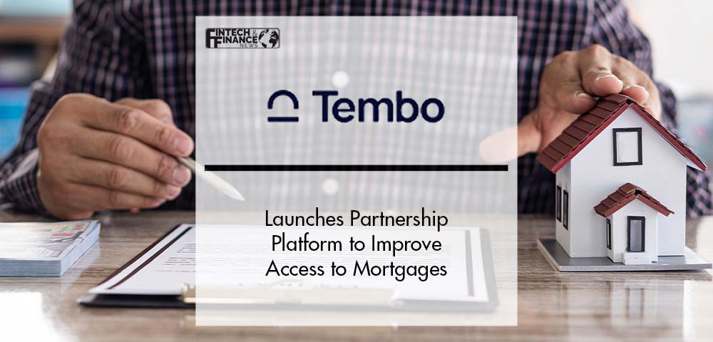 Tembo launches Partnership Platform to Improve Access to Mortgages | Fintech Finance