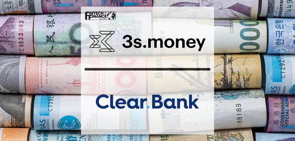 3S Money partners with ClearBank to boost international trade | Fintech Finance
