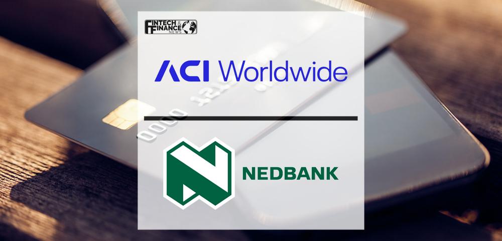 ACI Worldwide to Drive Payments Modernization for South Africa’s Nedbank | Fintech Finance