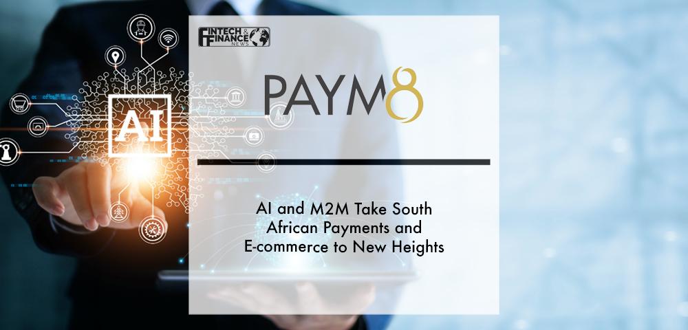 AI and M2M take South African payments and e-commerce to new heights | Fintech Finance