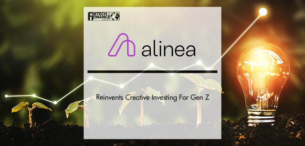 Alinea Reinvents Creative Investing For Gen Z | Fintech Finance