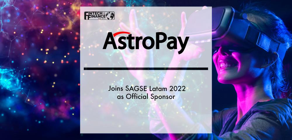 AstroPay joins SAGSE Latam 2022 as official sponsor | Fintech Finance