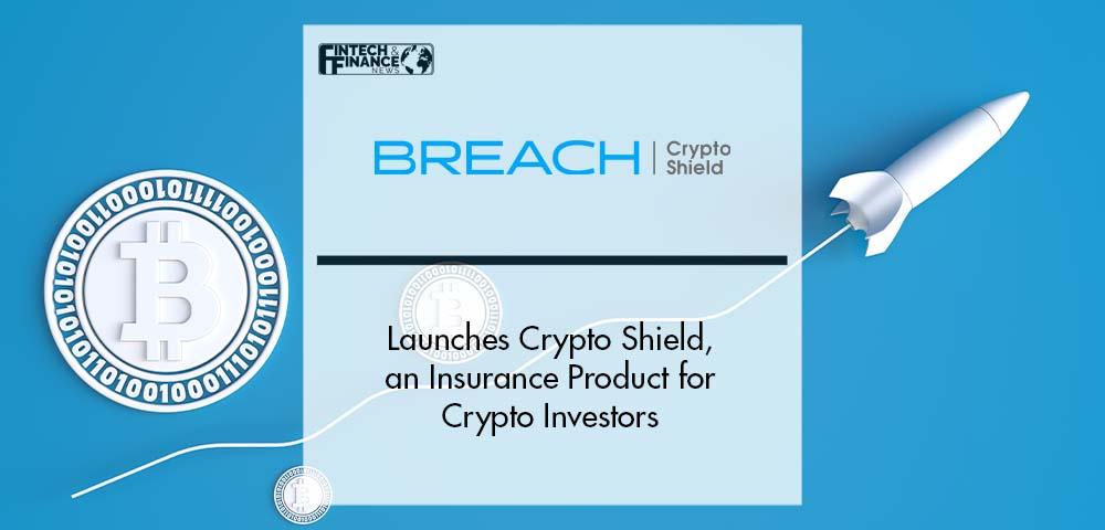 Breach Launches Crypto Shield, an Insurance Product for Crypto Investors | Fintech Finance