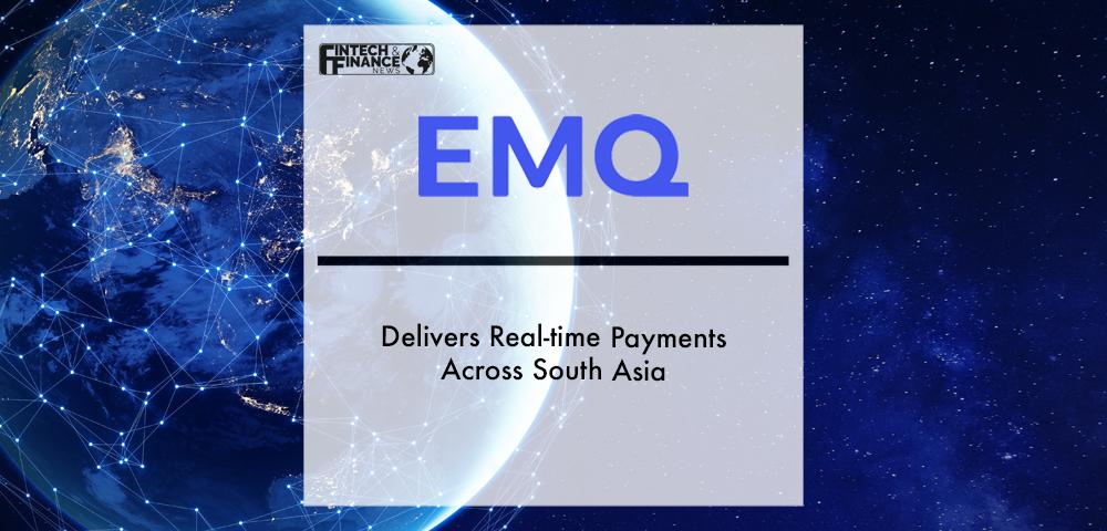 EMQ Delivers Real-time Payments across South Asia | Fintech Finance