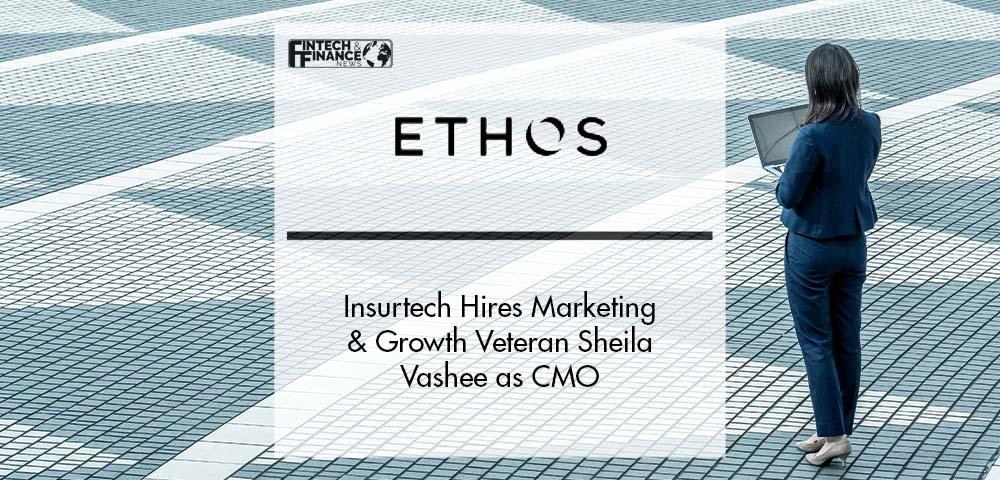 Insurtech Leader Ethos Hires Marketing and Growth Veteran Sheila Vashee as CMO | Fintech Finance