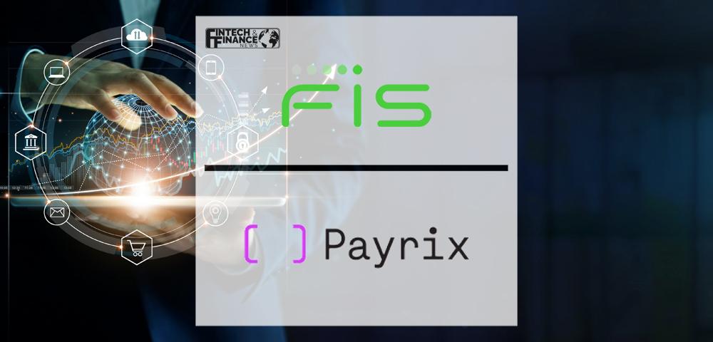 FIS Acquisition of Payrix Expands Its E-Commerce, Embedded Payments and Finance Experiences for SMB Merchants via Platforms | Fintech Finance