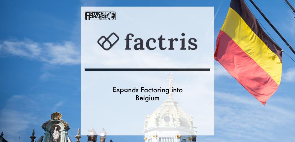 Factris Expands Factoring into Belgium | Fintech Finance