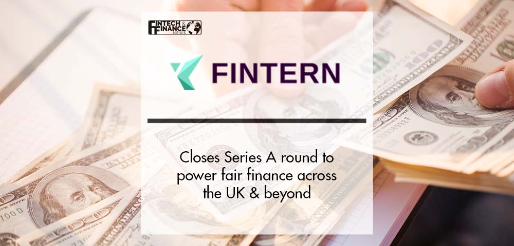 Fintern closes Series A round to power fair finance across the UK & beyond | Fintech Finance