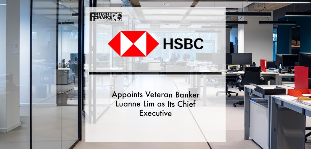 HSBC Hong Kong Appoints Veteran Banker Luanne Lim as Its Chief Executive | Fintech Finance